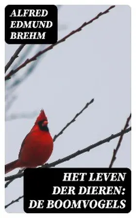 Brehm |  Het Leven der Dieren: De Boomvogels | eBook | Sack Fachmedien