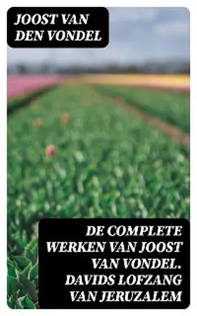 Vondel / Allard |  De complete werken van Joost van Vondel. Davids Lofzang van Jeruzalem | eBook | Sack Fachmedien