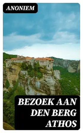 Anoniem |  Bezoek aan den berg Athos | eBook | Sack Fachmedien
