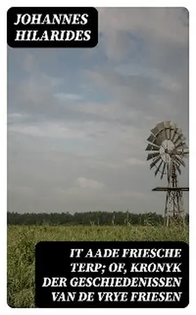 Hilarides / Leeuwen |  It aade Friesche Terp; of, Kronyk der Geschiedenissen van de Vrye Friesen | eBook | Sack Fachmedien