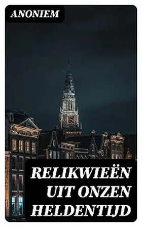 Anoniem / DigiCat |  Relikwieën uit onzen Heldentijd | eBook | Sack Fachmedien