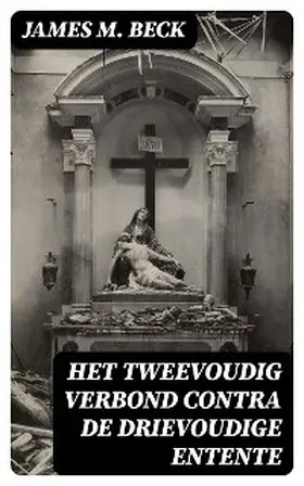 Beck |  Het tweevoudig verbond contra de drievoudige Entente | eBook | Sack Fachmedien