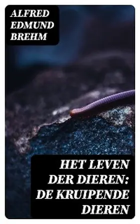 Brehm |  Het Leven der Dieren: De Kruipende Dieren | eBook | Sack Fachmedien