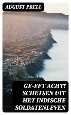 Prell |  Ge-eft Acht! Schetsen uit het Indische soldatenleven | eBook | Sack Fachmedien