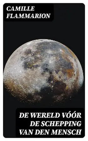 Flammarion / Goudsmit |  De Wereld vóór de schepping van den mensch | eBook | Sack Fachmedien