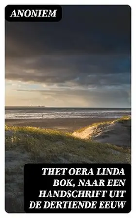 Anoniem / DigiCat |  Thet Oera Linda Bok, Naar een Handschrift uit de Dertiende Eeuw | eBook | Sack Fachmedien