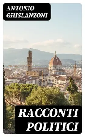 Ghislanzoni |  Racconti politici | eBook | Sack Fachmedien