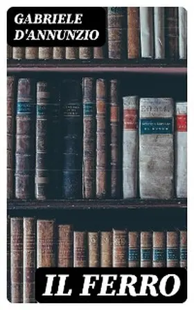 D'Annunzio |  Il ferro | eBook | Sack Fachmedien