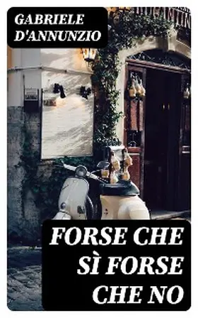 D'Annunzio |  Forse che sì forse che no | eBook | Sack Fachmedien