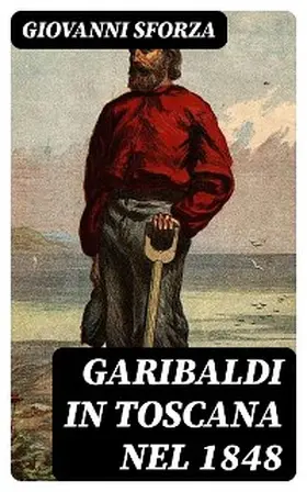 Sforza |  Garibaldi in Toscana nel 1848 | eBook | Sack Fachmedien