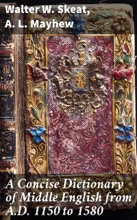 Skeat / Mayhew |  A Concise Dictionary of Middle English from A.D. 1150 to 1580 | eBook | Sack Fachmedien