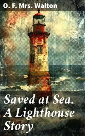 Walton |  Saved at Sea. A Lighthouse Story | eBook | Sack Fachmedien