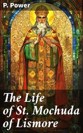 Power |  The Life of St. Mochuda of Lismore | eBook | Sack Fachmedien