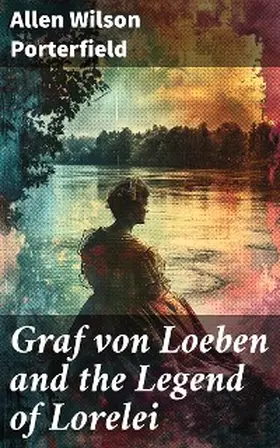 Porterfield |  Graf von Loeben and the Legend of Lorelei | eBook | Sack Fachmedien