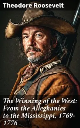 Roosevelt |  The Winning of the West: From the Alleghanies to the Mississippi, 1769-1776 | eBook | Sack Fachmedien