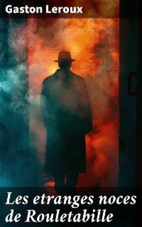 Leroux |  Les etranges noces de Rouletabille | eBook | Sack Fachmedien