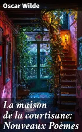Wilde |  La maison de la courtisane: Nouveaux Poèmes | eBook | Sack Fachmedien
