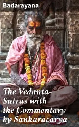 Badarayana |  The Vedanta-Sutras with the Commentary by Sankaracarya | eBook | Sack Fachmedien