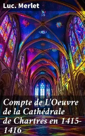 Merlet |  Compte de L'Oeuvre de la Cathédrale de Chartres en 1415-1416 | eBook | Sack Fachmedien