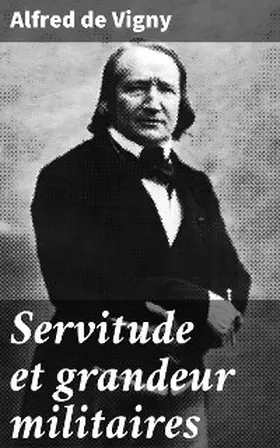 Vigny |  Servitude et grandeur militaires | eBook | Sack Fachmedien