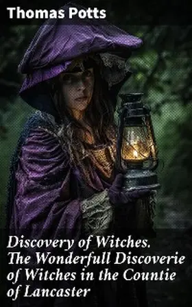 Potts / Crossley |  Discovery of Witches. The Wonderfull Discoverie of Witches in the Countie of Lancaster | eBook | Sack Fachmedien