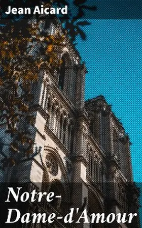Aicard |  Notre-Dame-d'Amour | eBook | Sack Fachmedien