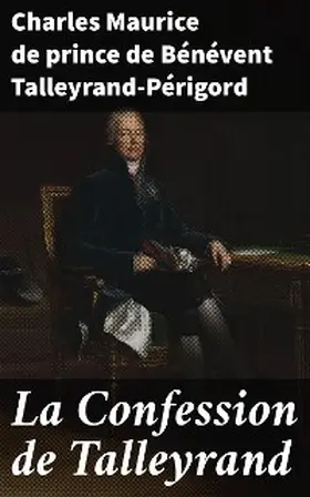 Talleyrand-Périgord / Broglie |  La Confession de Talleyrand | eBook | Sack Fachmedien