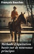 Baucher |  Méthode d'équitation basée sur de nouveaux principes | eBook | Sack Fachmedien