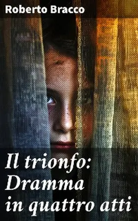 Bracco |  Il trionfo: Dramma in quattro atti | eBook | Sack Fachmedien