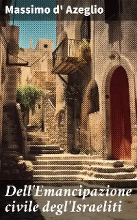 Azeglio |  Dell'Emancipazione civile degl'Israeliti | eBook | Sack Fachmedien