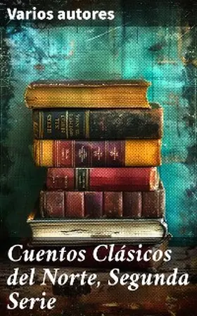 Irving / Hawthorne / Hale |  Cuentos Clásicos del Norte, Segunda Serie | eBook | Sack Fachmedien