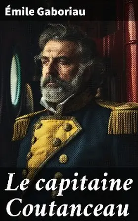 Gaboriau |  Le capitaine Coutanceau | eBook | Sack Fachmedien