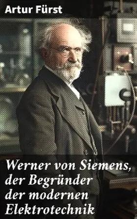 Fürst |  Werner von Siemens, der Begründer der modernen Elektrotechnik | eBook | Sack Fachmedien