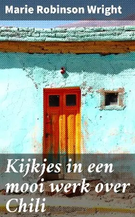 Wright |  Kijkjes in een mooi werk over Chili | eBook | Sack Fachmedien