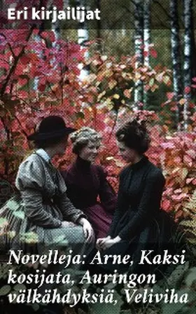 Bjørnson / Auerbach / Etlar |  Novelleja: Arne, Kaksi kosijata, Auringon välkähdyksiä, Veliviha | eBook | Sack Fachmedien