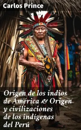 Prince |  Origen de los indios de América & Origen y civilizaciones de los indígenas del Perú | eBook | Sack Fachmedien