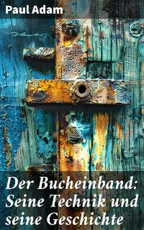 Adam | Der Bucheinband: Seine Technik und seine Geschichte | E-Book | www.sack.de