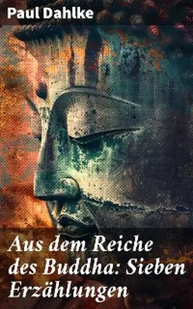 Dahlke |  Aus dem Reiche des Buddha: Sieben Erzählungen | eBook | Sack Fachmedien