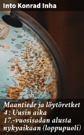 Inha |  Maantiede ja löytöretket 4 : Uusin aika 17.-vuosisadan alusta nykyaikaan (loppupuoli) | eBook | Sack Fachmedien