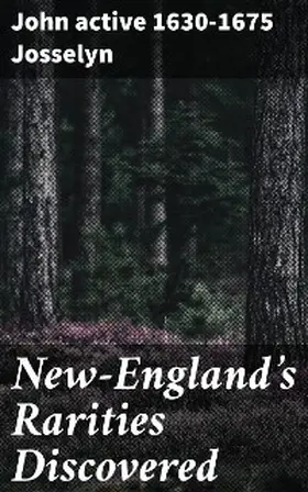 Josselyn |  New-England's Rarities Discovered | eBook | Sack Fachmedien