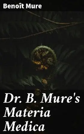 Mure |  Dr. B. Mure's Materia Medica | eBook | Sack Fachmedien