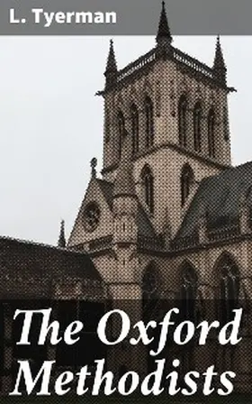 Tyerman |  The Oxford Methodists | eBook | Sack Fachmedien