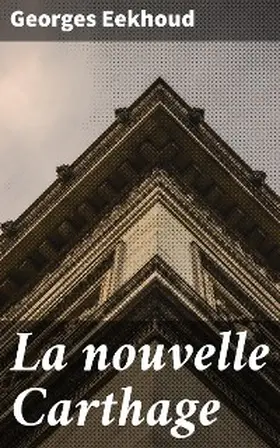 Eekhoud |  La nouvelle Carthage | eBook | Sack Fachmedien