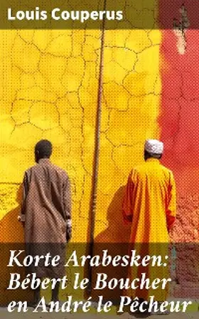 Couperus |  Korte Arabesken: Bébert le Boucher en André le Pêcheur | eBook | Sack Fachmedien