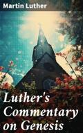 Luther |  Luther's Commentary on Genesis | eBook | Sack Fachmedien