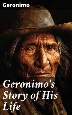 Barrett |  Geronimo's Story of His Life | eBook | Sack Fachmedien