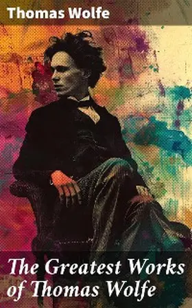 Wolfe |  The Greatest Works of Thomas Wolfe | eBook | Sack Fachmedien