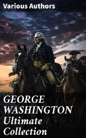Washington / Irving / Wilson |  GEORGE WASHINGTON Ultimate Collection | eBook | Sack Fachmedien