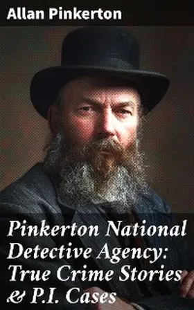 Pinkerton |  Pinkerton National Detective Agency: True Crime Stories & P.I. Cases | eBook | Sack Fachmedien