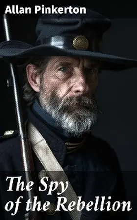 Pinkerton |  The Spy of the Rebellion | eBook | Sack Fachmedien